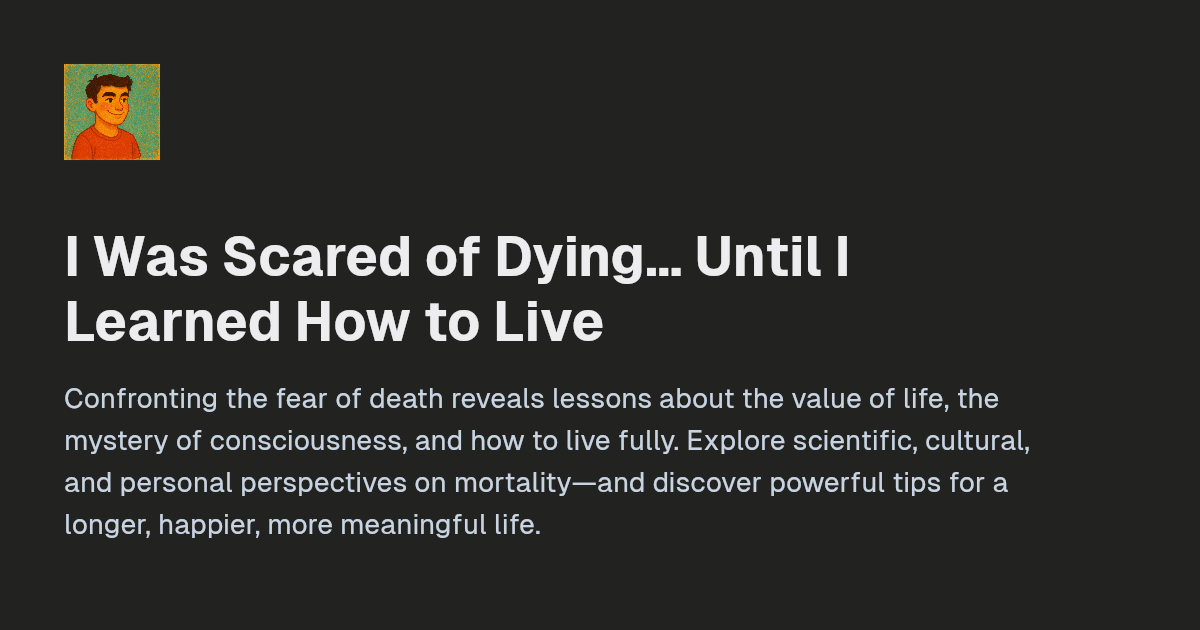 I Was Scared of Dying… Until I Learned H...