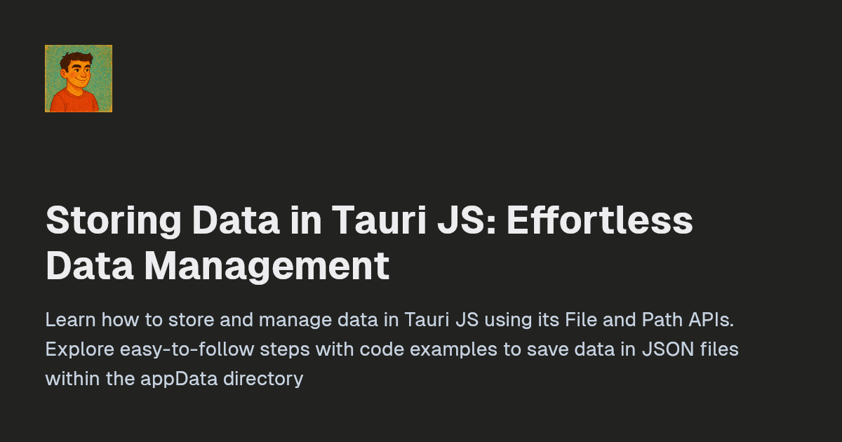 Storing Data in Tauri JS: Effortless Dat...