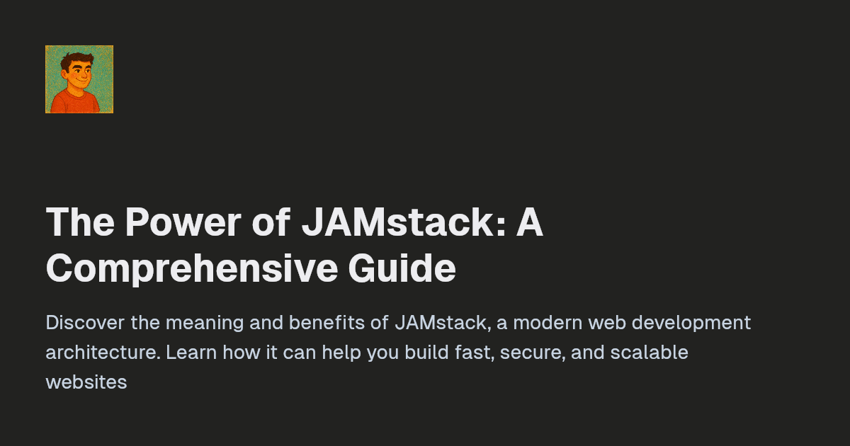 The Power of JAMstack: A Comprehensive G...